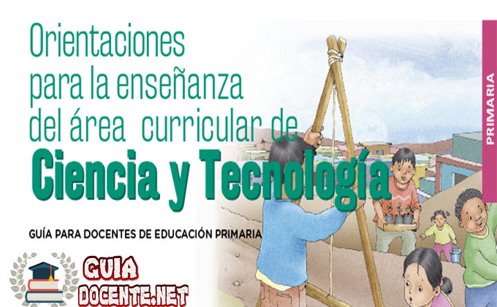 Orientaciones para la enseñanza del área curricular de Ciencia y Tecnología