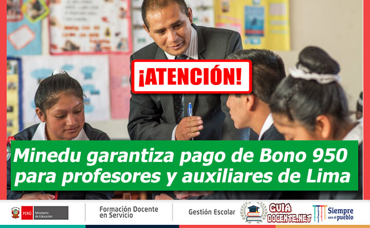 Minedu garantiza pago de Bono 950 para profesores y auxiliares de Lima