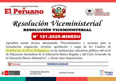 MINEDU.- Aprueban norma técnica denominada «Procedimientos y acciones para la formulación, asignación, revisión, aprobación y carga de los Cuadros de Distribución de Horas Pedagógicas en las instituciones educativas públicas del nivel de Educación Secundaria de la Educación Básica Regular y del Ciclo Avanzado de la Educación Básica Alternativa» Resolución Viceministerial N° 121-2025-MINEDU: Procedimientos para la Formulación y Asignación de Horas Pedagógicas en Educación Secundaria