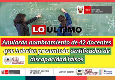 Anularán nombramiento de 42 docentes que habrían presentado certificados de discapacidad falsos